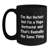 Funny Yoga Instructor Gifts from Friends for Graduation - 'I'm Not Perfect' Quote Black Coffee Mug, 11oz or 15oz, Microwave and Dishwasher Safe - Main